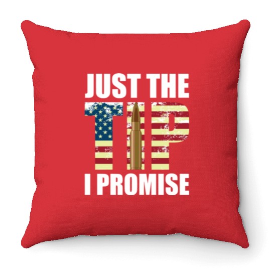 Funny Gun Owner & Gun Lover Us Flag Just The Tip I Throw Pillows