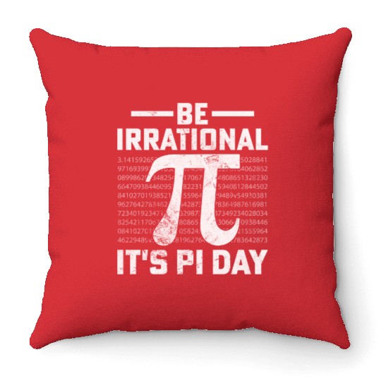 Funny Pi Day Math Science Be Irrational Throw Pillows