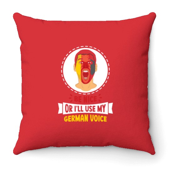 Be Nice Or I'll Use My German Voice Scream Teacher Throw Pillows