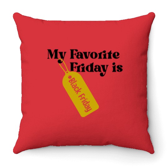 My Favorite Friday is Black Friday Throw Pillows