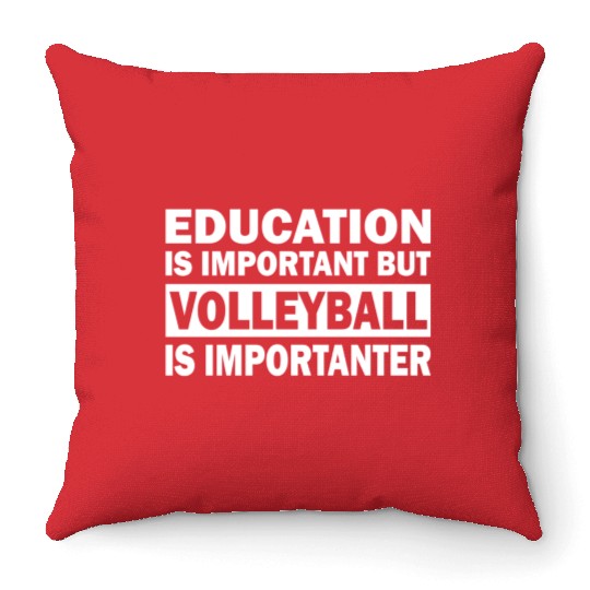 Education is important but Volleyball is important Throw Pillows