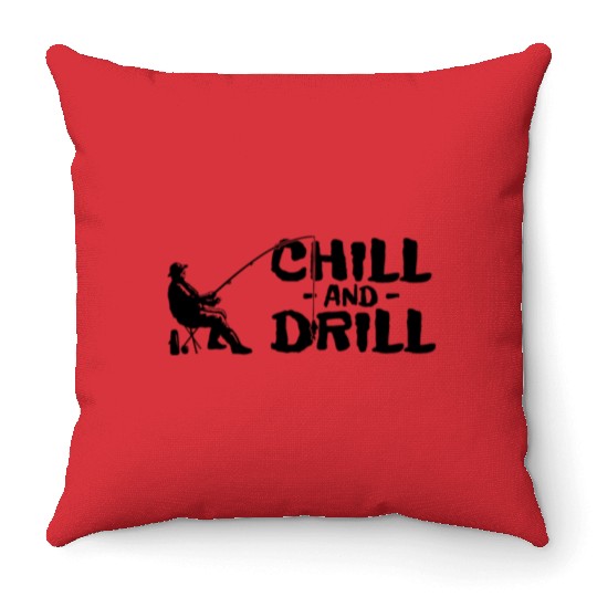Funny saying anglers and fishermen - chill & drill Throw Pillows