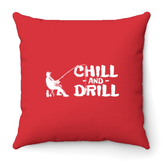 Funny saying anglers and fishermen - chill & drill Throw Pillows