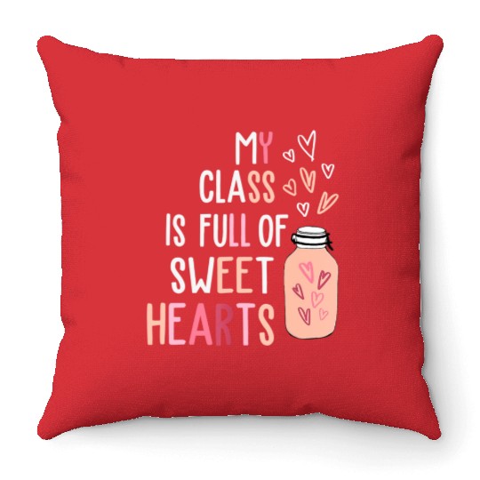 My Class Is Full Of SweetHearts Teacher Valentines Throw Pillows