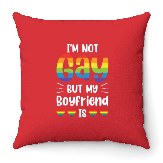 I'm Not Gay But My Boyfriend Is Funny Gay Couple Throw Pillows