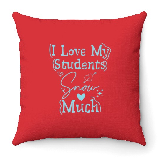 I Love My Students Snow Much - Snowman Winter Throw Pillows