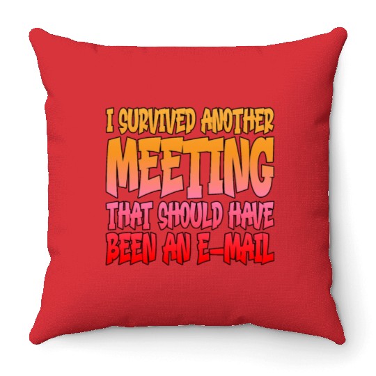 I Survived Another Meeting 14 Throw Pillows