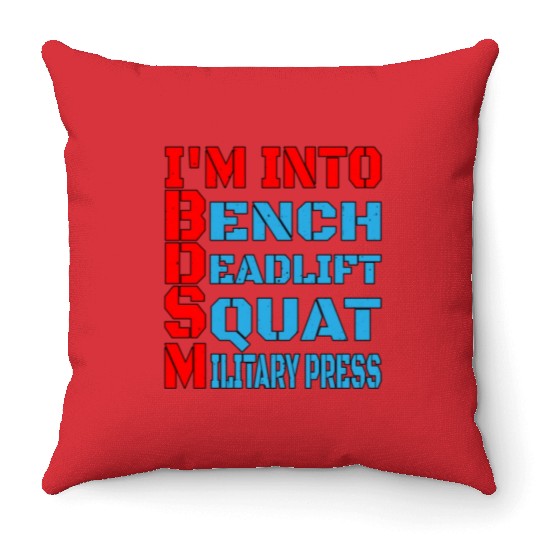 Im Into BDSM Bench Squat Deadlift Military Press14 Throw Pillows