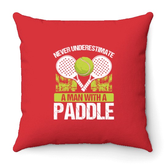 Paddle Tennis Player Match Never underestimate Throw Pillows