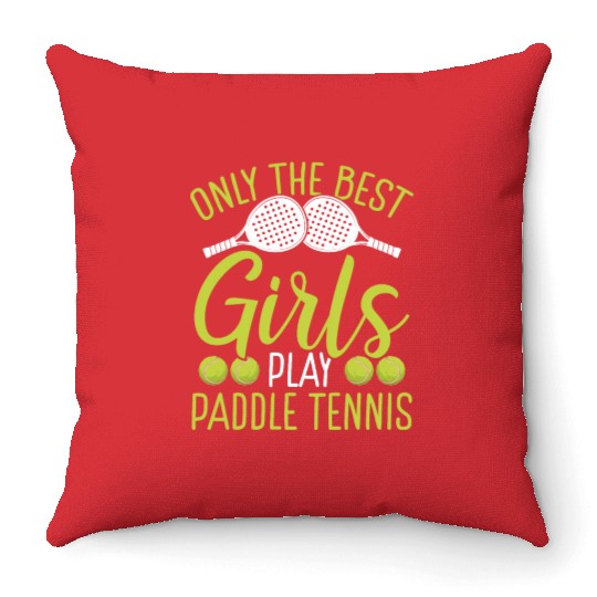 Paddle Tennis Player Match Only the best Girls Throw Pillows