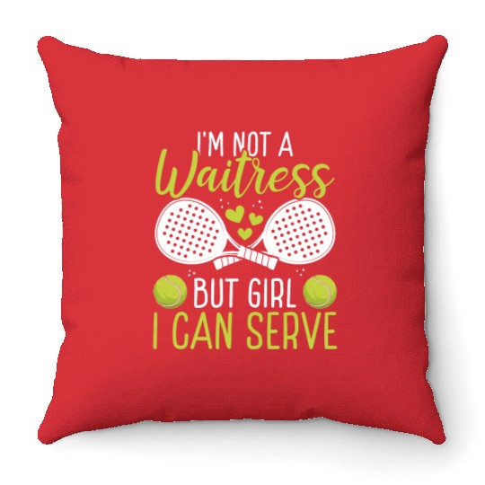 Paddle Tennis Player Match Not a Waitress Serve Throw Pillows