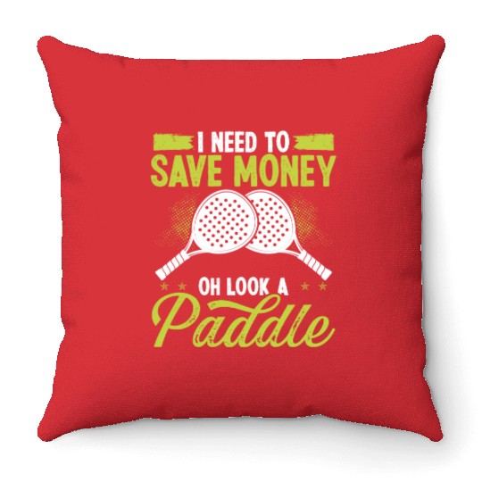 Paddle Tennis Player Match I need to save money Throw Pillows