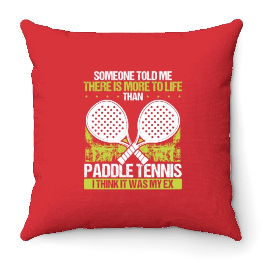 Paddle Tennis Player Match Funny It was my Ex Throw Pillows