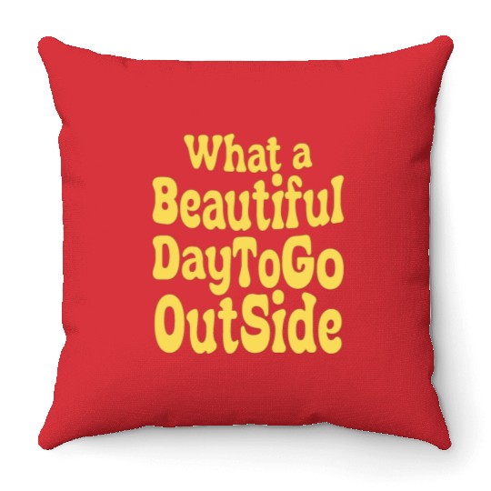 what a beautiful day to go outside Tiktok inspierd Throw Pillows