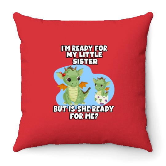 I Am Ready For My Little Sister, But Is She Too Throw Pillows