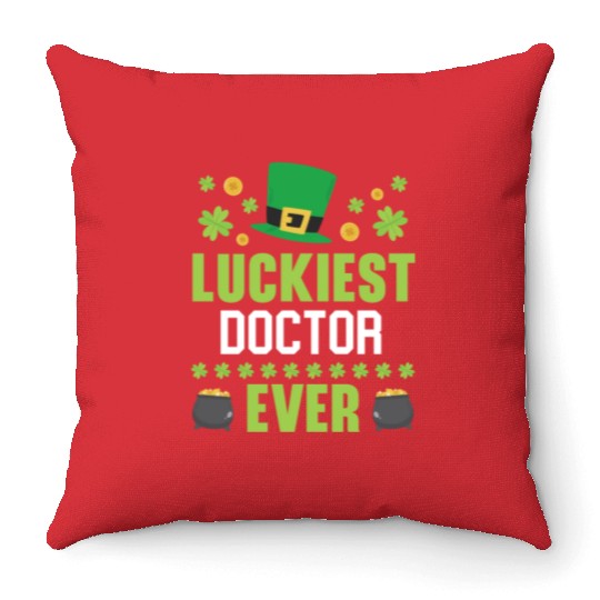 Luckiest Doctor Ever St. Patrick's Saint Pattys Throw Pillows