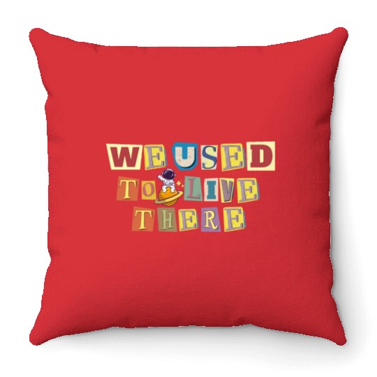 We Used To Live There Cool astronauts on Planets Throw Pillows