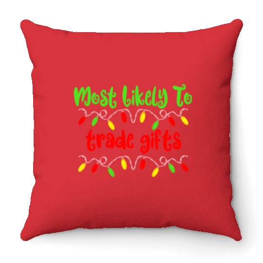 Most Likely To Christmas Trade Gifts Christmas Throw Pillows
