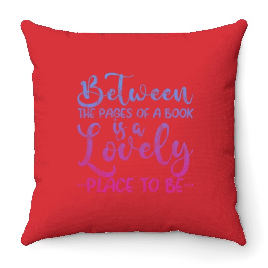 Between The Pages Of A Book Is A Lovely Place 3 Throw Pillows