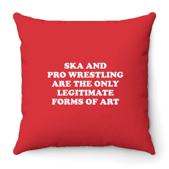 Ska And Pro Wrestling Are Only Legitimate Throw Pillows