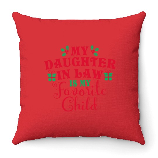My Daughter-in-law Is My Favorite Child Throw Pillows