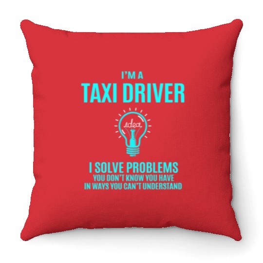 Taxi Driver Throw Pillows - I Solve Problems Gift Item T