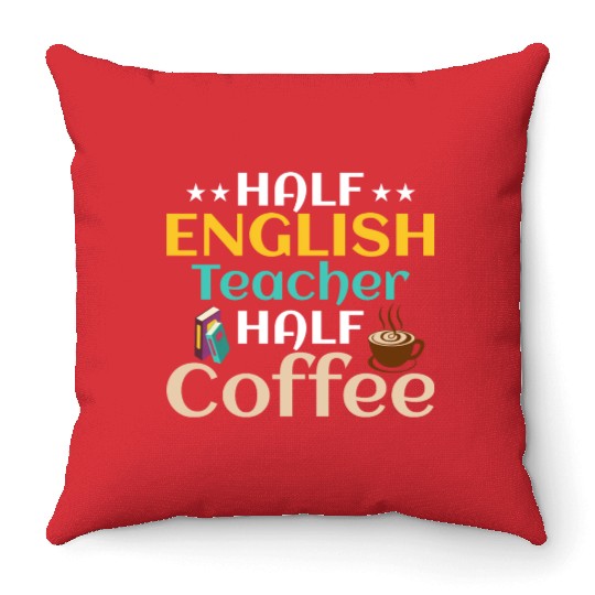 Half English Teacher Half Coffee Language Grammar Throw Pillows