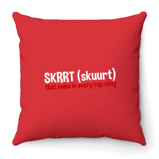 Skrrt That Noise In Every Rap Song 2 Throw Pillows