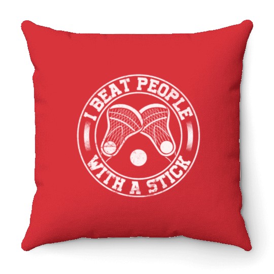 I Beat People With A Stick Funny Lacrosse Throw Pillows