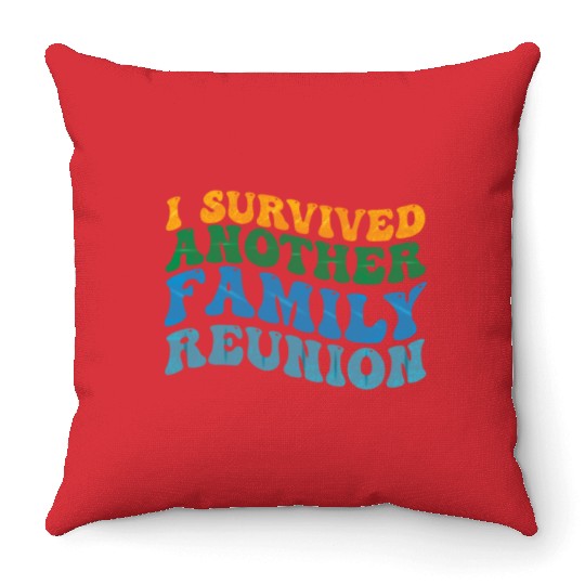 I survived Another Family Reunion Family Gathering Throw Pillows