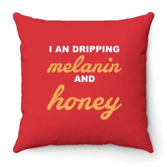 I An Dripping Melanin And Honey Apparel Throw Pillows