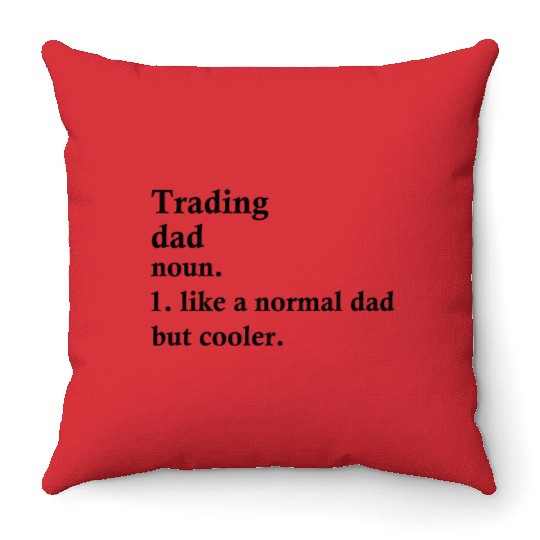 Trading Dad Funny Trader Definition Throw Pillows