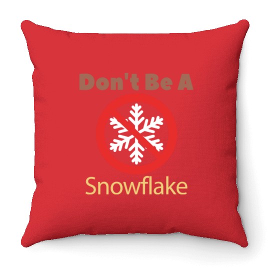Don't Be A Snowflake Funny Apparel Throw Pillows