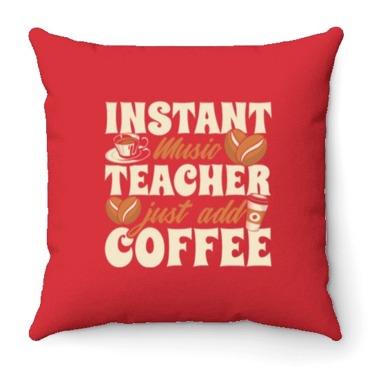 Music Teacher Coffee Throw Pillows
