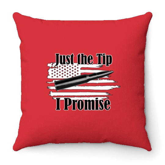 Just The Tip I Promise Bullet On Distressed Flag Throw Pillows
