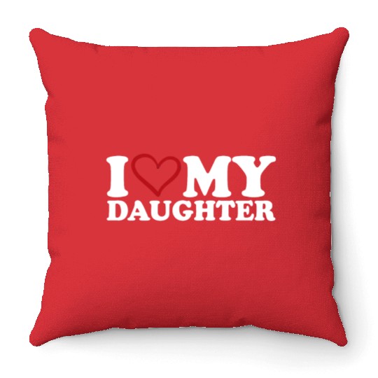 I Love My Daughter Throw Pillows