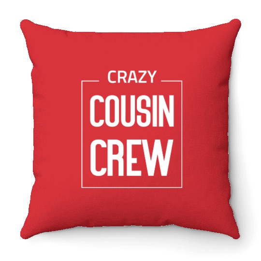 Crazy cousin crew Throw Pillows