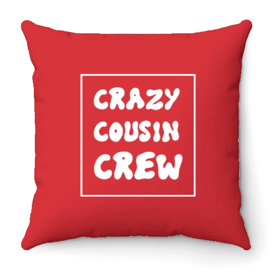 Crazy cousin crew Throw Pillows