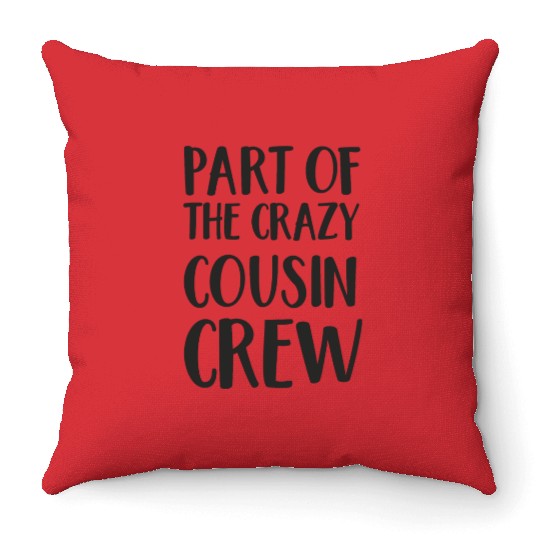 Crazy cousin crew Throw Pillows