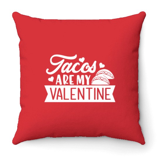Galentines Day Tacos Are My Valentine Valentines D Throw Pillows