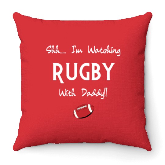 Shh I'm Watching rugby With Daddy Throw Pillows