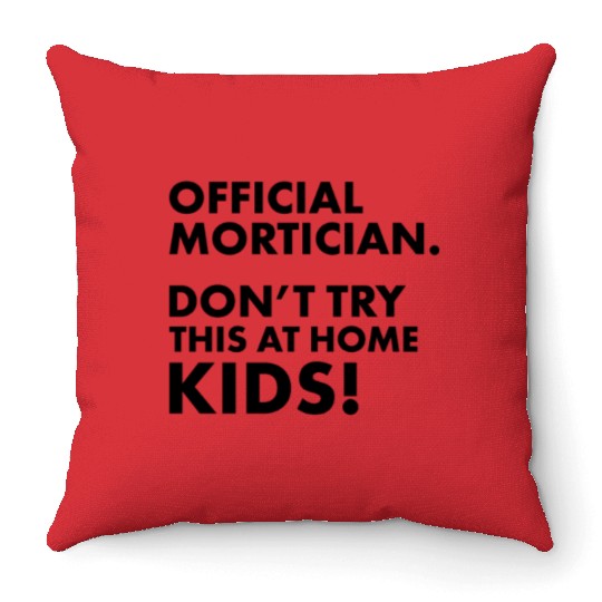 Official Mortician Gift Idea Don't Try this at Throw Pillows