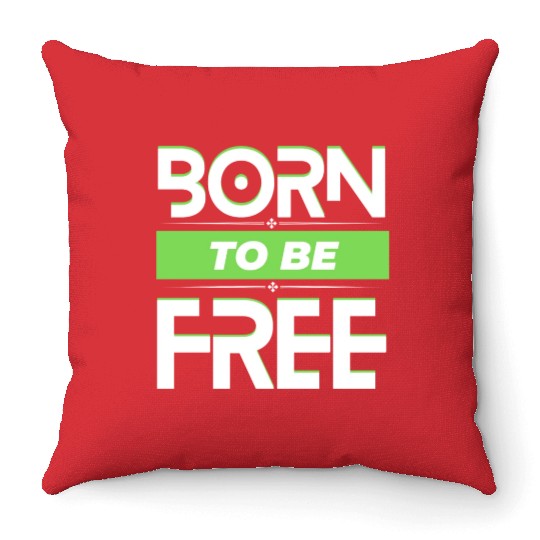 born to be free Throw Pillows