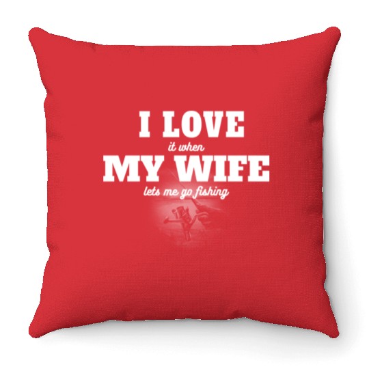 I Love My Wife: Favorite Fishing Graphic Throw Pillows
