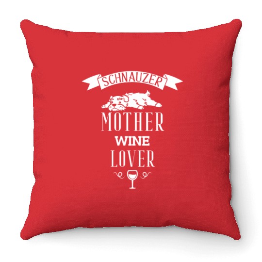 Schnauzer Mother Wine Lover Throw Pillows