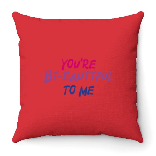 You're Bi-Eautiful To Me Bisexual Pride Throw Pillows