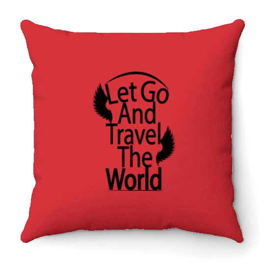 Let Go And Travel The World New Throw Pillows