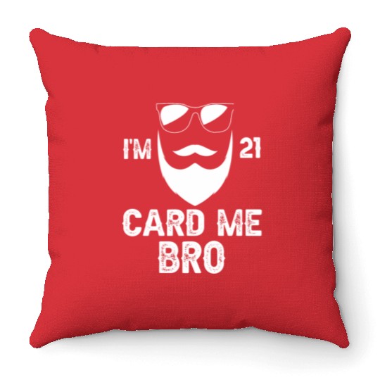 I'm 21 Card Me Bro 21 Years Old 21st Birthday Throw Pillows