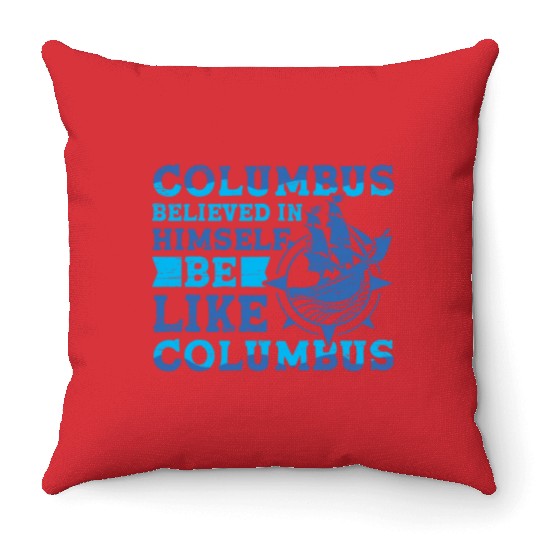Columbus Believe 1942 American Italian Christopher Throw Pillows