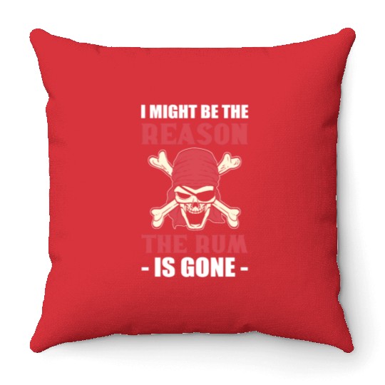 I Might Be The Reason The Rum Is Gone Pirates Throw Pillows